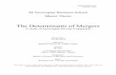 The Determinants of Mergers - BI Norwegian Business … 19003 – Master Thesis 01.09.2014 Page i Abstract The purpose of the thesis is to investigate the determinants of mergers in