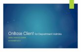 OnBase Client for Department Admins - Dartmouth Collegefincenter/docs/gfc_onbase_admins.pdf · Using Unity? Select the form type on your left and a blank form will ... Each e-Form