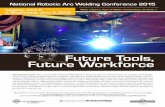 Future Tools, Future Workforce - American Welding Societysections.aws.org/milwaukee/Links/NRAWC_2015_Flyer.pdf · National Robotic Welding Conference & Exhibition 2015 Future Tools,