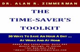 TIME SAVER’S TOOLKIT - Amazon S3Management/Bonus_Handouts...T. DR. ALAN R. ZIMMERMAN HE TIMESAVER’S TOOLKIT 30 WAYS TO SAVE AN HOUR A DAY … AT WORK AND AT HOME 28667 San Lucas