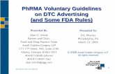 PhRMA Voluntary Guidelines on DTC Advertising (and Some ... Voluntary Guidelines on DTC Advertising (and Some FDA Rules) Presented By: Alan G. Minsk. ... Revised Principles took effect
