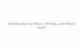Introduction to HDLs, FPGAs, and Xilinx toolstehrani/teaching/tcs/intro_hfx_teh.pdf · arrays (FPGAs) are used to model HDL circuits • Used to test circuit designs o Can implement