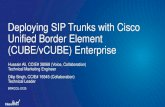 Deploying SIP Trunks with CUBE - Amazon Web Servicesclnv.s3.amazonaws.com/2017/eur/pdf/BRKCOL-2125.pdf · Deploying SIP Trunks with Cisco Unified Border Element (CUBE/vCUBE) Enterprise