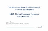 National Institute for Health and Clinical Excellence NHS ... · Clinical Excellence NHS Clinical Leaders Network Congress 2012 ... Quality Standards – sentinel markers of quality