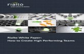 Rialto White Paper: How to Create High Performing Teams to Create High... · How to Create High Performing Teams. Rialto reports available online at: . Contents. 1. Introduction.