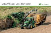 CH330 Sugar Cane Harvester - John Deere CH330 Sugar Cane Harvester Loading Light & Extremely Robust Aluminum Elevator The CH330 is introducing a new elevator concept that will revolu-tionize