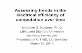 Assessing trends in the electrical efficiency of ...citris-uc.org/files/koomeyoncomputingtrends-v2.pdf · electrical efficiency of computation over time ... Assessing trends in the