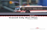 Transit City Bus Plan - Toronto Transit Commission - TTC. This report, the Transit City Bus Plan has been undertaken to further that objective. The Plan recognizes that good bus service