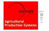 Agricultural Production Systems - ecoinvent · Agricultural Production Systems Thomas Nemecek FAL Reckenholz, Swiss Federal Research Station for Agroecology and Agriculture, 8046