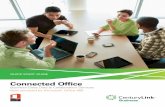 Connected Office - CenturyLink · Connected Office Business-Class Data & Collaboration Services Now powered by Microsoft® Office 365 QUICK START GUIDE