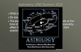 Astronomy 1050 Summer 2013 - uwyo.edudavec/teaching/Astro1050Summer2013/1... · Astronomy 1050 Summer 2013 ... time of people's birth is said to shape their personality, ... What