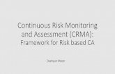 Continuous Risk Monitoring and Assessment (CRMA)raw.rutgers.edu/docs/wcars/40wcars/Presentations/DaehyunMoon.pdfContinuous Risk Monitoring and Assessment (CRMA): ... from the continuous