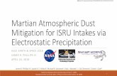 Martian Atmospheric Dust Mitigation for ISRU Intakes via ... · Martian Atmospheric Dust Mitigation for ISRU Intakes via Electrostatic Precipitation ASCE EARTH & SPACE 2016 JAMES