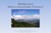 Background What is Sustainable Forestry? - Virginia Tech€¢American Tree Farm System ... •Forest Health & Productivity –Prompt reforestation ... size and placement of clearcuts