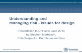 Understanding and managing risk - issues for design · Understanding and managing risk - issues for design ... Risk assessment HazID/HAzOp ... Considered Safety Integrity level (SIL)