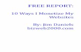 10 Ways I Monetize My Websites By: Jim Daniels bizweb2000bizweb2000.com/10waystomonetize.pdf · Adsense program, selling advertising ... membership value is. ... I won't go into all