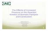 The Effects of Increased Pressure on the Reaction … Effects of Increased Pressure on the Reaction Kinetics of Biomass Pyrolysis ... zNot well understood effect on reaction rate