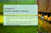 Chapter 6 Kinetic Particle Theory - PBworkslearnphysics.pbworks.com/w/file/fetch/110132023/Kinetic Particle... · 6.2 Models of States of Matter Chapter 6 Kinetic Particle Theory