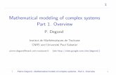Mathematical modeling of complex systems Part 1. … · ↑Pierre Degond - Mathematical models of complex systems - Part 1. Overview ↓ 1 Mathematical modeling of complex systems