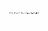 The Plate Tectonic Model - Georgia Southwestern State ...itc.gsw.edu/faculty/bcarter/histgeol/Plates13/Model.pdf · The Plate Tectonic Model . ... and volcanoes, such as Mts Kenya