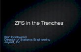 ZFS in the Trenches - Cuddletechcuddletech.com/lisa.pdf · ZFS in the Trenches Ben Rockwood Director of Systems Engineering Joyent, Inc.