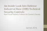 An Inside Look Into Defense Industrial Base (DIB ... · • National Industrial Security Program Operating Manual ... Certification and Accreditation Of Classified Systems under the