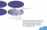 Quality Understanding Dementia Care and Sexuality … Sexuality in Residential Facilities 6. ... I have seen dementia and sexuality cause embarrassment and ... Understanding Dementia