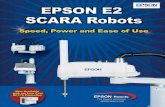 More Than Just Another SCARA— - Robots | Arc Welding€¦ · Compact Robots for High Precision Jobs! EPSON pioneered the small, ultra high precision SCARA robot market in 1998.
