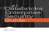 Databricks Enterprise Security Guidego.databricks.com/hubfs/docs/Security/Enterprise-Security-Guide.pdfDatabricks Enterprise Security Guide 2 ... comprehensive strategy spans technology,