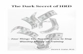 The Dark Secret of HRD - Strong for Performance is what I call the “dark secret of HRD.” Organizations that invest in training aren’t getting what they paid for. Not even close.