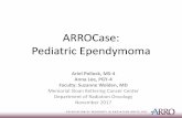ARROCase: Pediatric Ependymoma - ASTRO · •Case Presentation •Introduction ... 2yo boy born NSVD, FT with age appropriate milestones met, ... a prospective study. Lancet Oncol