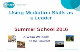 Mediation Skills Training - Core Solutions Course Page/Summ… · Using Mediation Skills as a Leader ... • reactive devaluation/overvaluation ... the weaker the negotiations process.