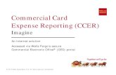 Commercial Card Expense Reporting (CCER) - … Card Expense Reporting (CCER) Imagine An internet solution Accessed via Wells Fargo’s secure Commercial Electronic Office ® (CEO)