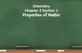 Chemistry Chapter 2 Section 1 Properties of Matterrdibler.net/Chemistry/Notes -1/Chapter 2/chapter 2 section 1 notes.pdf · Chemistry Chapter 2 Section 1 ... Substance - Matter that