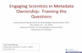 Engaging Scientists in Metadata Ownership: … Greenberg, Metadata Research Center  SILS/UNC-CH Engaging Scientists in Metadata Ownership: Framing the Questions International