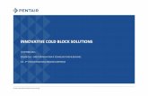 INNOVATIVE COLD BLOCK SOLUTIONS - Pentair/media/websites/food-and... · innovative cold block solutions ... brewing process due to product differentiation . pentair 4 ... 2014 heineken