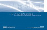 A tutor’s guide - ITaLIitali.uq.edu.au/filething/get/570/tutor-training-manual.pdf · A tutor’s guide to teaching and learning at UQ AUTHORS The Teaching and Educational Development