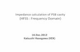 Impedance calculation of PSB cavityImpedance calculation ... · Impedance calculation of PSB cavityImpedance calculation of PSB cavity ((qy )HFSS : Frequency Domain) ... Measured