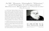 A.W. Thayer, Dwight’s “Diarist,” and Foreign Correspondent · A.W. Thayer, Dwight’s “Diarist,” and Foreign Correspondent: Beethoven’s Biographer as Choral Critic1 Grant