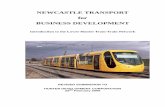 NEWCASTLE TRANSPORT for BUSINESS DEVELOPMENT · Newcastle Transport for Business Development ... latest generation of tram trains can travel at speeds ... The first stage of this