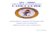AIR FORCE JUNIOR ROTC CADET GUIDE€¦ ·  · 2013-11-22AIR FORCE JUNIOR ROTC CADET GUIDE DEVELOPING CITIZENS OF CHARACTER ... Promotion Policy and Procedures 12 ... First time: