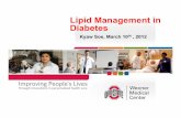 Lipid Management in Diabetes Management in Diabetes Kyaw Soe, March 10th, 2012. ... Lp abnormalities are manifested earlier than ... • Diabetes plus ...