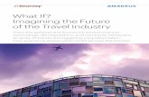 What If? Imagining the Future of the Travel Industry€¦ · What If? Imagining the Future of the Travel Industry 2 we understand it today, which relies heavily on customer segmentation.