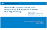 Investment, infrastructure and competition in … infrastructure and competition in European telecom: blue sky thinking Telecommunications and Media Forum Brussels, Belgium March 19.