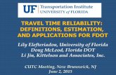 TRAVEL TIME RELIABILITY: DEFINITIONS, … TIME RELIABILITY: DEFINITIONS, ESTIMATION, AND APPLICATIONS FOR FDOT Lily Elefteriadou, ... Implementation by KAI; ...