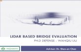 LIDAR BASED BRIDGE EVALUATION - Upper Great … · LIDAR BASED BRIDGE EVALUATION PH.D DEFENSE - WANQIULIU Advisor: Dr. Shen-en Chen. Presentation slide for courses, classes, lectures