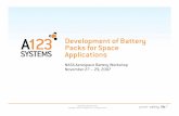 Development of Battery Packs for Space Applications · 9/7/2007 · Abuse tolerance is particularly important for large packs because one cell ... – Thermal Management • Battery