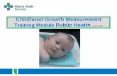 Public Health Childhood Growth Measurement … and reliable weights and measures • to increase knowledge and skills in standard ... • Public Health Childhood Growth Measurement