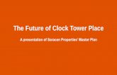 The Future of Clock Tower Place · The Future of Clock Tower Place A presentation of Saracen Properties’ Master Plan