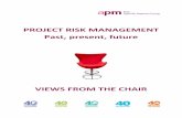 PROJECT RISK MANAGEMENT Past, present, future risk sig... · PROJECT RISK MANAGEMENT Past, present, future VIEWS FROM THE CHAIR
